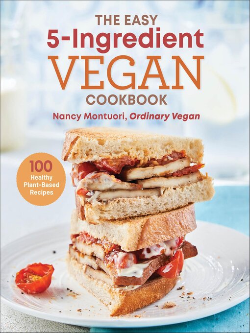 Title details for The Easy 5-Ingredient Vegan Cookbook by Nancy Montuori - Available